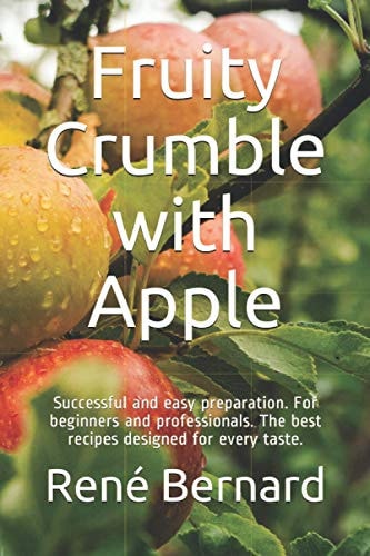 Fruity Crumble with Apple Successful and Easy Preparation. For Beginners and Professionals. The Best Recipes Designed for Every Taste.