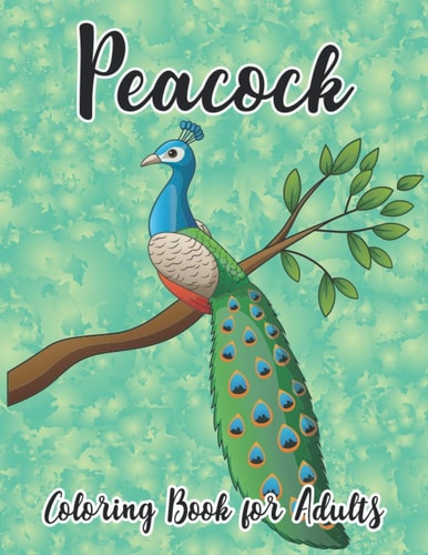 Peacock Coloring Book for Adults Peacocks Coloring Book and Perfect Plumes Stress Relief and Relaxation