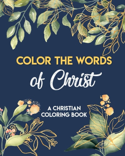 Color The Words Of Christ (A Christian Coloring Book) Coloring Book Christian