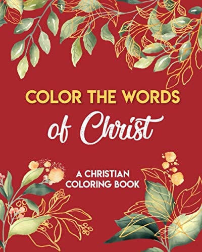 Color The Words Of Christ (A Christian Coloring Book) Christian Art Publishers Coloring Books
