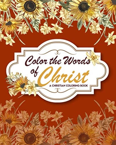 Color The Words Of Christ (A Christian Coloring Book) Christian Coloring Books For Teens