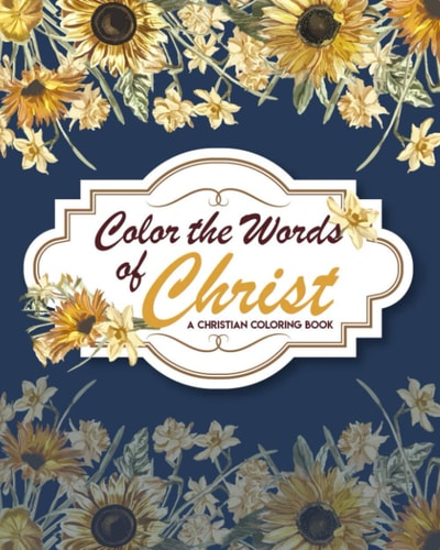 Color The Words Of Christ (A Christian Coloring Book) Christian Coloring Books