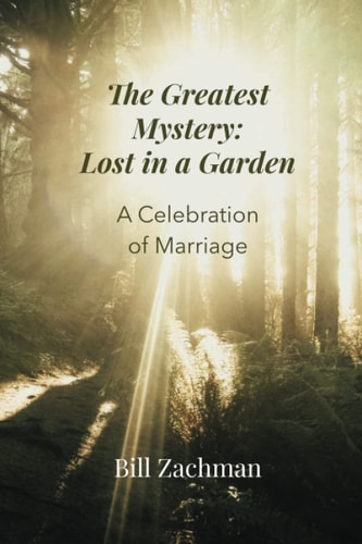 The Greatest Mystery Lost in a Garden: A Celebration of Marriage