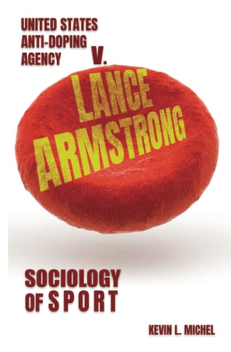 Sociology of Sport United States Anti-Doping Agency V. Lance Armstrong