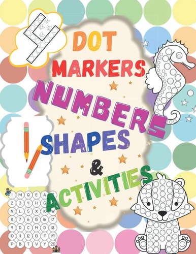 Dot Markers Numbers, Shapes & Activities: Learn the Numbers. Great Dot Art, Perfect as Marker Activity Book, Art Paint and Activity Book.