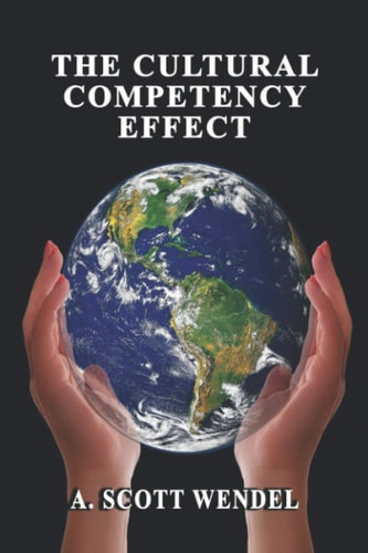 The Cultural Competency Effect The Skills and Abilities Needed to Effectively Interact with Everyone.