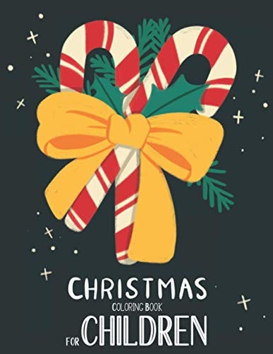 Christmas Coloring Book For Children Christmas Coloring And Activity Book For Kids Ages 4-8 Fun Christmas Gift Book With Coloring Pages For Boys, Girls, Preschool, Fun Books For Toddlers Kids Easy Coloring Books Great Christmas Holiday Gift