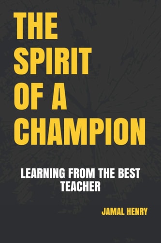 The Spirit of a Champion Learning From the Best Teacher