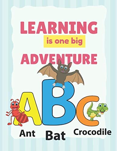 Learning Is One Big Adventure Alphabet Book for Toddlers 1 - 3