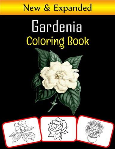 Gardenia Coloring Book Color and Learn with Fun. Gardenia Pictures, Coloring and Learning Book with Fun for Kids (60 Pages, at Least 30 Gardenia Flower Images)