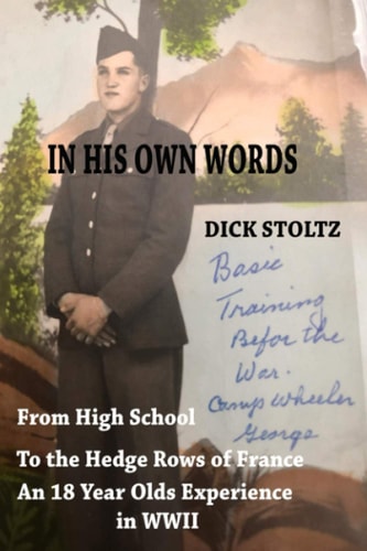 In His Own Words From High School Senior to the Hedgerows of France One Soldier's Experience in World War II