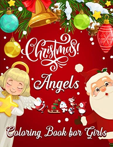 Christmas Angel Coloring Book for Girls 49 Featuring Angels Design Illustration - Fun Children's Christmas Gift Or Present for Toddlers, Kindergarten, Preschoolers & Kids - Beautiful Pages to Color with Christmas Angels Coloring Book