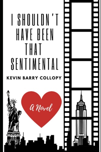 I Shouldn't Have Been That Sentimental A Novel