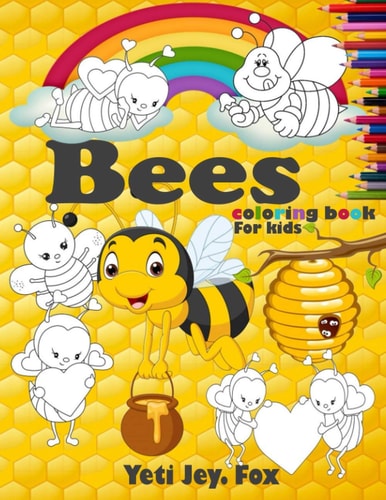 Bees Coloring Book For Kids Bees and Honeycombs Coloring Book with Colored Pencil for 3-5-6-8-10-11 Years Old Kids