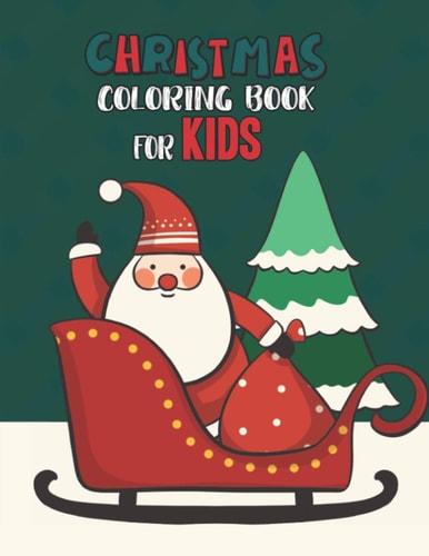 Christmas Coloring Book For Kids Christmas Coloring And Activity Book For Kids Ages 4-8 Fun Christmas Gift Book Coloring Pages For Boys, Girls, Preschool, Toddlers Kids Easy Coloring Books Christmas Coloring Book For Kids Holiday Gift For Kids & Toddle