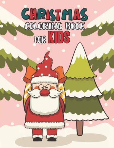 Christmas Coloring Book For Kids Christmas Coloring And Activity Book For Kids Ages 4-8 Fun Christmas Gift Book Coloring Pages For Boys, Girls, Preschool, Toddlers Kids Easy Coloring Books Christmas Coloring Book For Kids Holiday Gift For Kids & Toddle
