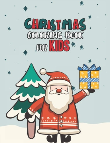 Christmas Coloring Book For Kids Christmas Coloring And Activity Book For Kids Ages 4-8 Fun Christmas Gift Book Coloring Pages For Boys, Girls, Preschool, Toddlers Kids Easy Coloring Books Christmas Coloring Book For Kids Holiday Gift For Kids & Toddle