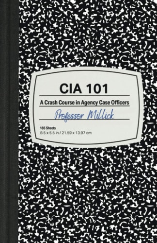 CIA 101 A Crash Course in Agency Case Officers
