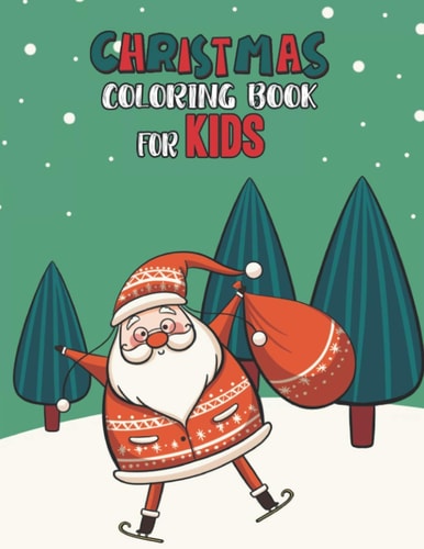 Christmas Coloring Book For Kids Christmas Coloring And Activity Book For Kids Ages 4-8 Fun Christmas Gift Book Coloring Pages For Boys, Girls, Preschool, Toddlers Kids Easy Coloring Books Christmas Coloring Book For Kids Holiday Gift For Kids & Toddle