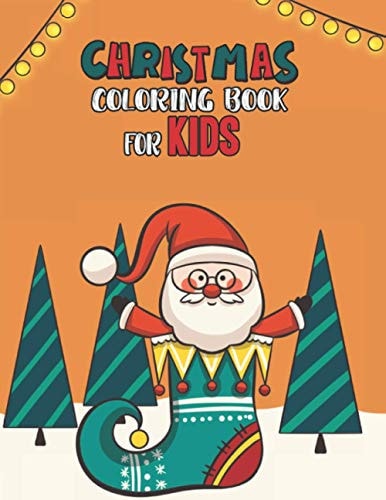 Christmas Coloring Book For Kids Christmas Coloring And Activity Book For Kids Ages 4-8 Fun Christmas Gift Book Coloring Pages For Boys, Girls, Preschool, Toddlers Kids Easy Coloring Books Christmas Coloring Book For Kids Holiday Gift For Kids & Toddle
