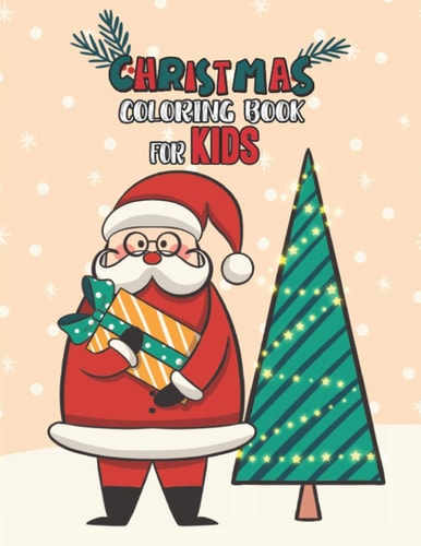 Christmas Coloring Book For Kids Christmas Coloring And Activity Book For Kids Ages 4-8 Fun Christmas Gift Book Coloring Pages For Boys, Girls, Preschool, Toddlers Kids Easy Coloring Books Christmas Coloring Book For Kids Holiday Gift For Kids & Toddle