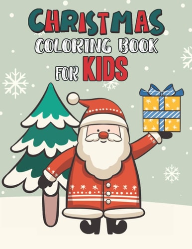 Christmas Coloring Book For Kids Christmas Coloring And Activity Book For Kids Ages 4-8 Fun Christmas Gift Book Coloring Pages For Boys, Girls, Preschool, Toddlers Kids Easy Coloring Books Christmas Coloring Book For Kids Holiday Gift For Kids & Toddle