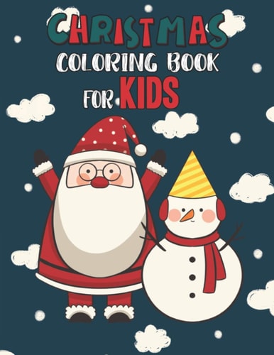 Christmas Coloring Book For Kids Christmas Coloring And Activity Book For Kids Ages 4-8 Fun Christmas Gift Book Coloring Pages For Boys, Girls, Preschool, Toddlers Kids Easy Coloring Books Christmas Coloring Book For Kids Holiday Gift For Kids & Toddle