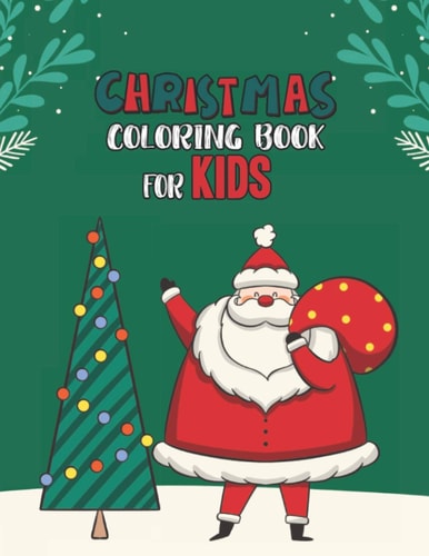 Christmas Coloring Book For Kids Christmas Coloring And Activity Book For Kids Ages 4-8 Fun Christmas Gift Book Coloring Pages For Boys, Girls, Preschool, Toddlers Kids Easy Coloring Books Christmas Coloring Book For Kids Holiday Gift For Kids & Toddle