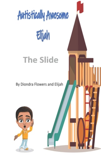 Autistically Awesome Elijah The Slide