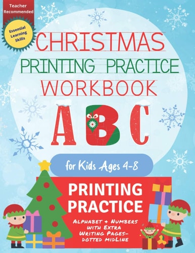 Christmas Printing Practice Workbook for Kids Ages 4-8 Trace the Letters of the Alphabet and Numbers for Kids Grades PreK-2