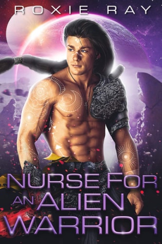 Nurse For An Alien Warrior A SciFi Alien Romance