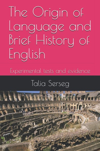 The Origin of Language and Brief History of English Experimental Tests and Evidence