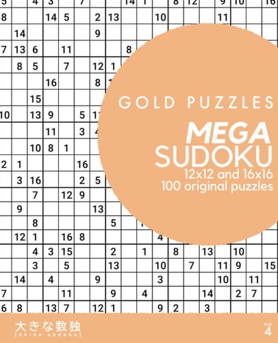 Gold Puzzles Mega Sudoku Book 4 100 Original 12x12 and 16x16 Large Grid Sudoku Puzzles Super-sized Medium to Hard Puzzles for Adults, Seniors, and Clever Kids Large Print One Per Page