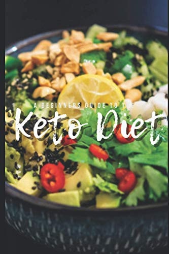 A Beginners Guide to the Keto Diet Keto, The Delicious Road to Health & Fitness