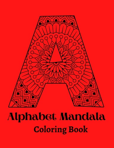 Alphabet Mandala Coloring Book Mandala Coloring Book for Kids and Adults