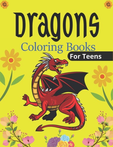 DRAGONS Coloring Book For Teens An Adult Coloring Book with Cool Fantasy Dragons Design and Patterns For Stress Relief & Relaxation! (Unique Gifts)
