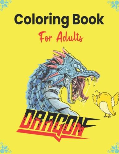 DRAGON Coloring Book For Adults An Adult Coloring Book with Cool Fantasy Dragons Design and Patterns For Stress Relief & Relaxation! (Beautiful Gifts)