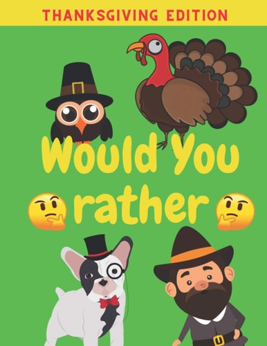 Would You Rather Thanksgiving Edition Family Friends Boys Girls Funny Questions Game Rules Giving Kids