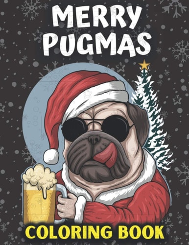Pugmas Coloring Book Best Pug Coloring Book for Kids Ages 2-4, Ages 3-5, Ages 4-8