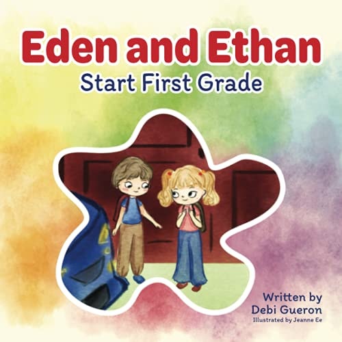Eden and Ethan Start First Grade A Bedtime Original about First Graders Helping a Child Who Is Color-Blind with Their Superpower