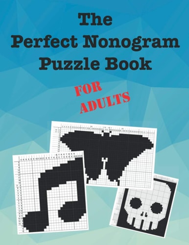 The Perfect Nonogram Puzzle Book For Adults