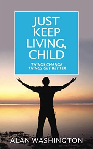 Just Keep Living, Child Things Change Things Get Better