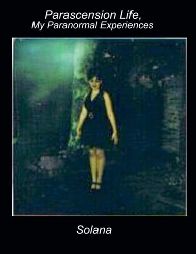 Parascension Life My Paranormal Experiences