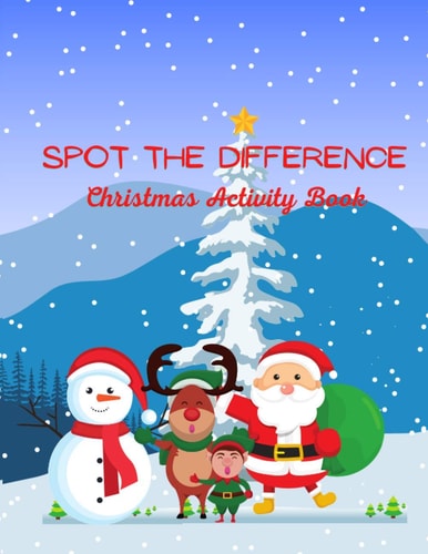 Spot The Difference Christmas Activity Book A Fun Christmas Edition Activity Book And A Great Gift Idea For Both Boys And Girls With An Amusing Spot The Difference Game And A Coloring Activity For 4-8 Years Old Kids
