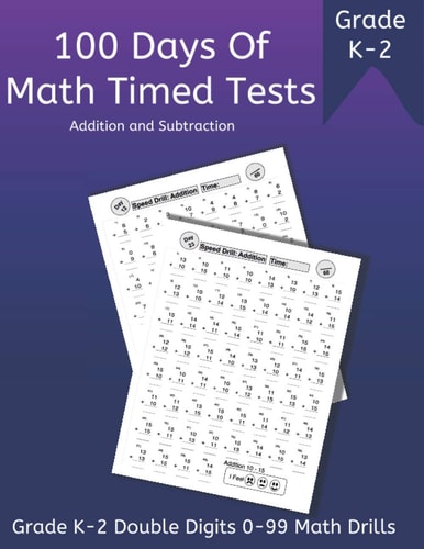 100 Days of Math Timed Tests Addition and Subtraction, Grade K - 2 Double Digits 0 - 99 Math Drills
