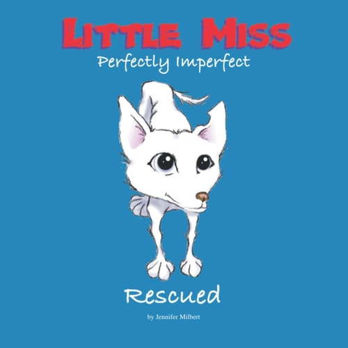 Little Miss Perfectly Imperfect Rescued