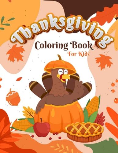 ThanksGiving Coloring Book For Kids 30 Thanksgiving Coloring Pages For Toddlers, Kindergarten and Preschoolers, Activity Book for Little Hands at the Kids