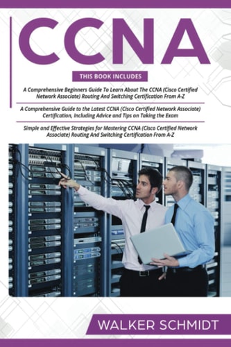 CCNA 3 in 1- Beginner's Guide+ Tips on Taking the Exam+ Simple and Effective Strategies to Learn CCNA (Cisco Certified Network Associate) Routing And Switching Certification