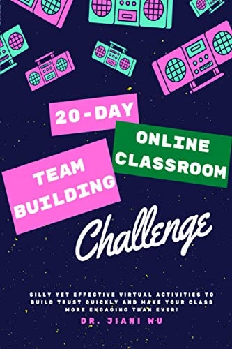 20 Day Online Classroom Team Building Challenge Silly Yet Effective Virtual Activities to Build Trust Quickly and Make Your Class More Engaging Than Ever!