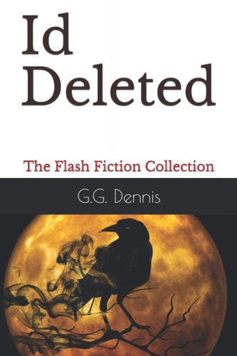 Id Deleted The Flash Fiction Collection